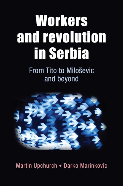 Book cover image for Workers and revolution in Serbia ISBN: 9780719085086